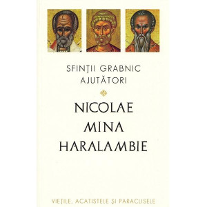 Sfinții grabnic ajutători: Nicolae, Mina și Haralambie