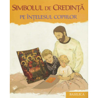 Simbolul de Credință pe înțelesul copiilor