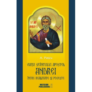 Viața Sfântulului Apostol Andrei între realitate și poveste