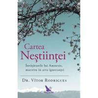 Cartea Neștiinței. Învățăturile lui Amnesio, maestru în arta ignoranței