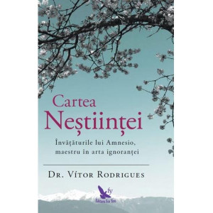 Cartea Neștiinței. Învățăturile lui Amnesio, maestru în arta ignoranței