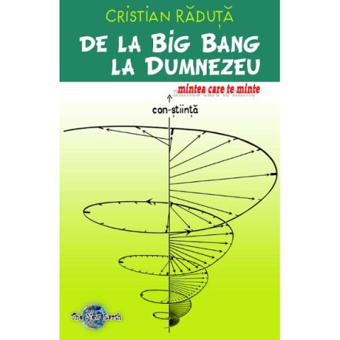 De la Big Bang la Dumnezeu, mintea care te minte 