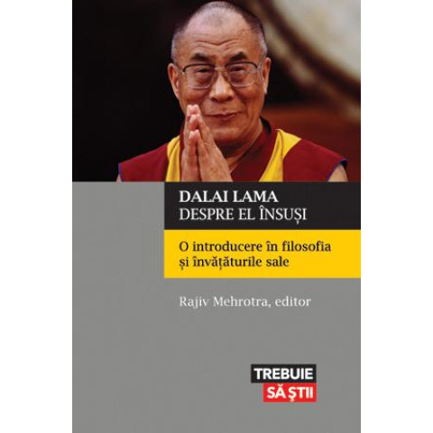 Dalai Lama despre el însuşi. O introducere în filosofia şi învăţăturile sale