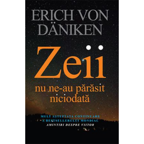 Zeii nu ne-au părăsit niciodată