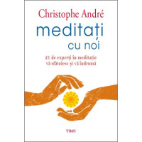 Meditați cu noi. 21 de experți în meditație vă sfătuiesc și vă îndrumă