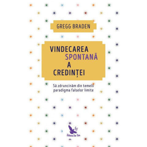 Vindecarea spontană a credinței. Să zdruncinăm din temelii paradigma falselor limite