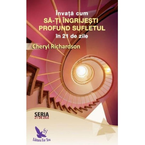 Învață cum să-ți îngrijești profund sufletul în 21 de zile