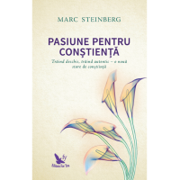 Pasiune pentru conștiență. Trăind deschis, trăind autentic – o nouă stare de conștiință