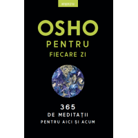 Osho pentru fiecare zi 365 de meditații pentru aici și acum