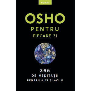 Osho pentru fiecare zi 365 de meditații pentru aici și acum