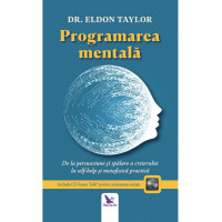 Programarea mentală. De la persuasiune și spălare a creierului la self-help și metafizică practică