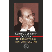 Dumitru Constantin-Dulcan - Un promotor al noii spiritualități