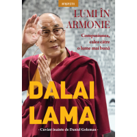 Dalai Lama. Lumi în armonie. Compasiunea, calea către o lume mai bună