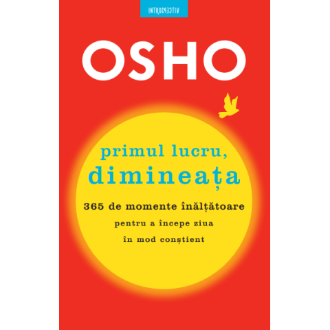 Osho. Primul lucru, dimineața. 365 de momente înălțătoare pentru a începe ziua în mod conștient
