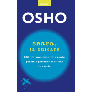 Osho. Seara, la culcare. 365 de momente relaxante pentru a pătrunde conștient în noapte