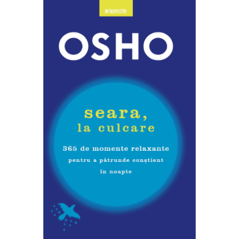 Osho. Seara, la culcare. 365 de momente relaxante pentru a pătrunde conștient în noapte