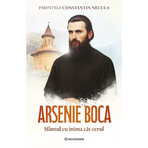 Arsenie Boca. Sfântul cu inimă cât cerul Arsenie Boca. Sfântul cu inimă cât cerul