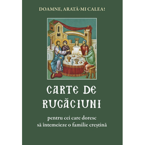 Carte de rugăciuni pentru cei care doresc să întemeieze o familie creștină