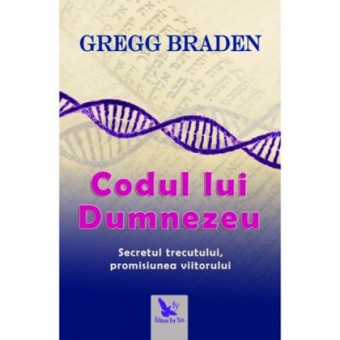 Codul lui Dumnezeu. Secretul trecutului, promisiunea viitorului