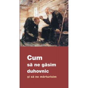 Cum să ne găsim duhovnic și să ne mărturisim