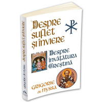 Despre Suflet și Înviere - Despre Învățătura Creștină Despre Suflet și Înviere - Despre Învățătura Creștină