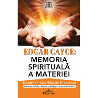 Edgar Cayce: Memoria spirtuală a materiei