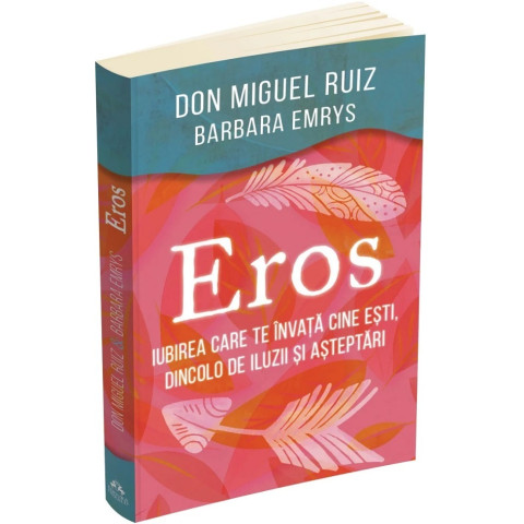 Eros. Iubirea care te învață cine ești, dincolo de iluzii și așteptări