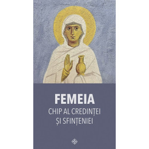 Femeia. Chip al credinței și sfințeniei