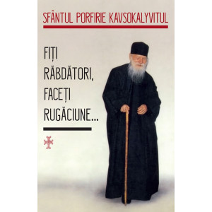 Fiți răbdători, faceți rugăciune