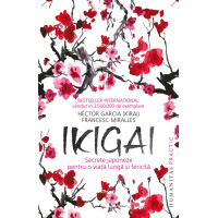 Ikigai: Secrete japoneze pentru o viață lungă și fericită Ikigai: Secrete japoneze pentru o viață lungă și fericită