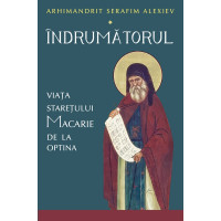 Îndrumătorul. Viața starețului Macarie de la Optina Îndrumătorul. Viața starețului Macarie de la Optina