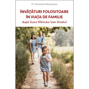 Învățături folositoare în viața de familie după Scara Sfântului Ioan Sinaitul