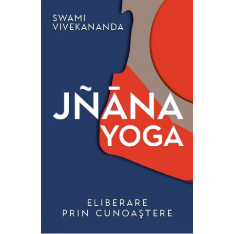 Jnana yoga. Eliberare prin cunoaștere