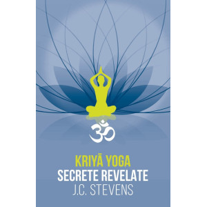 Kriya Yoga. Secrete revelate