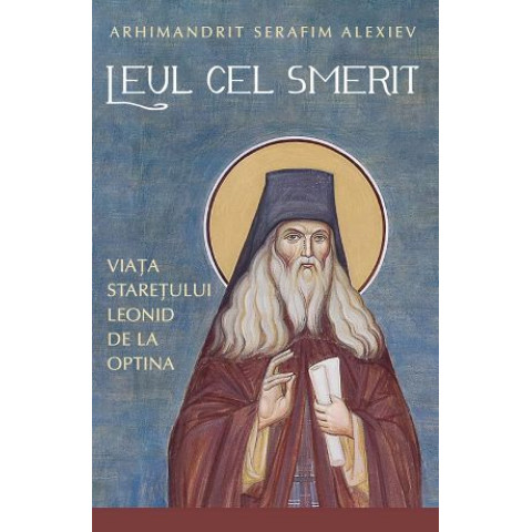 Leul cel smerit. Viața starețului Leonid de la Optina
