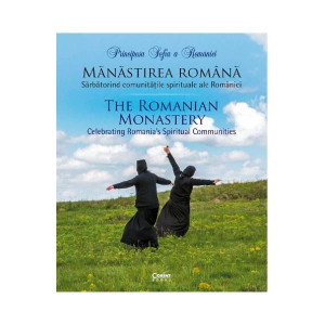 Mănăstirea română. Sărbătorind comunitățile spirituale ale României