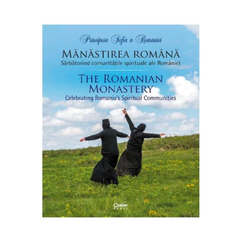 Mănăstirea română. Sărbătorind comunitățile spirituale ale României