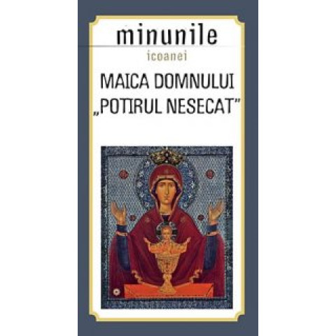 Minunile Icoanei Maica Domnului Potirul Nesecat