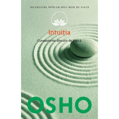 Osho. Vol. 10. Intuiția. Cunoașterea de dincolo de logică
