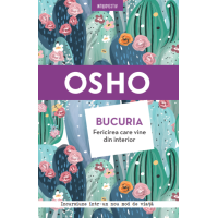 Osho. Bucuria. Fericirea care vine din interior