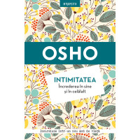 Osho. Intimitatea. Încrederea în sine și în celălalt