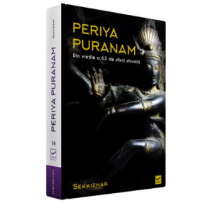 Periya Puranam. Din viețile a 63 de sfinți shivaiți