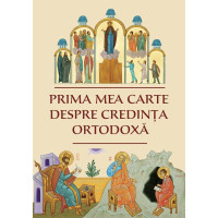 Prima mea carte despre credința ortodoxă Prima mea carte despre credința ortodoxă