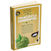 Principiile homeopatiei așa cum au fost enuntate de Hahnemann și verificate de-a lungul unui secol de practică medicală