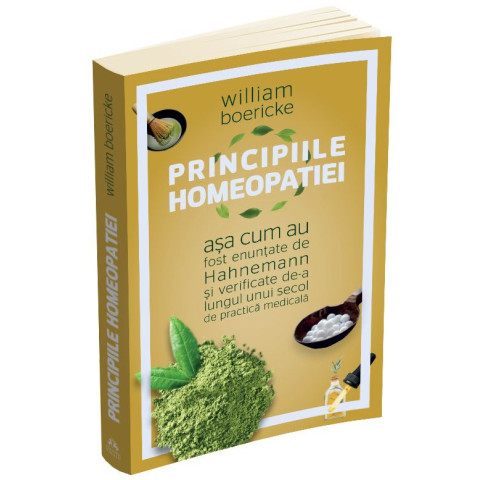 Principiile homeopatiei așa cum au fost enuntate de Hahnemann și verificate de-a lungul unui secol de practică medicală