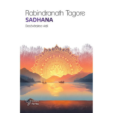 Sadhana. Desăvârșirea vieții