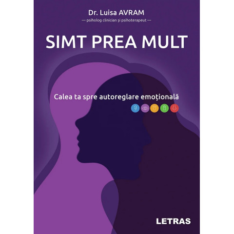 Simt prea mult. Calea ta spre autoreglare emoțională