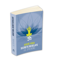 Kriya Yoga. Secrete revelate. Manual teoretic și tehnic