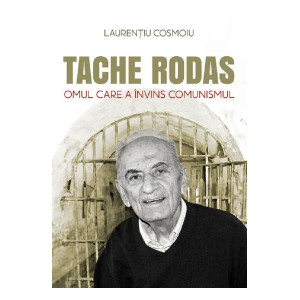 Tache Rodas, omul care a învins comunismul