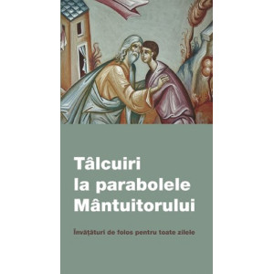 Tâlcuiri la parabolele Mântuitorului